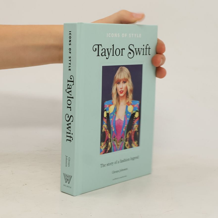 Glenys Johnson Icons of Style - Taylor Swift: The story of a fashion icon