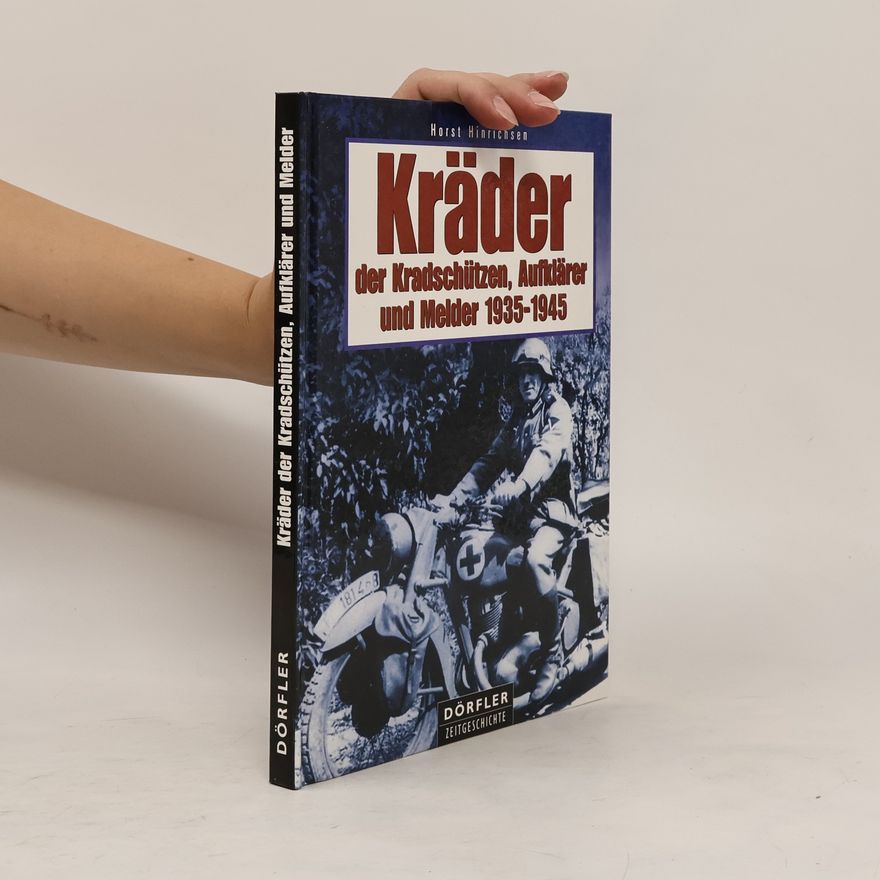 Horst Hinrichsen Kräder der Kradschützen, Aufklärer und Melder