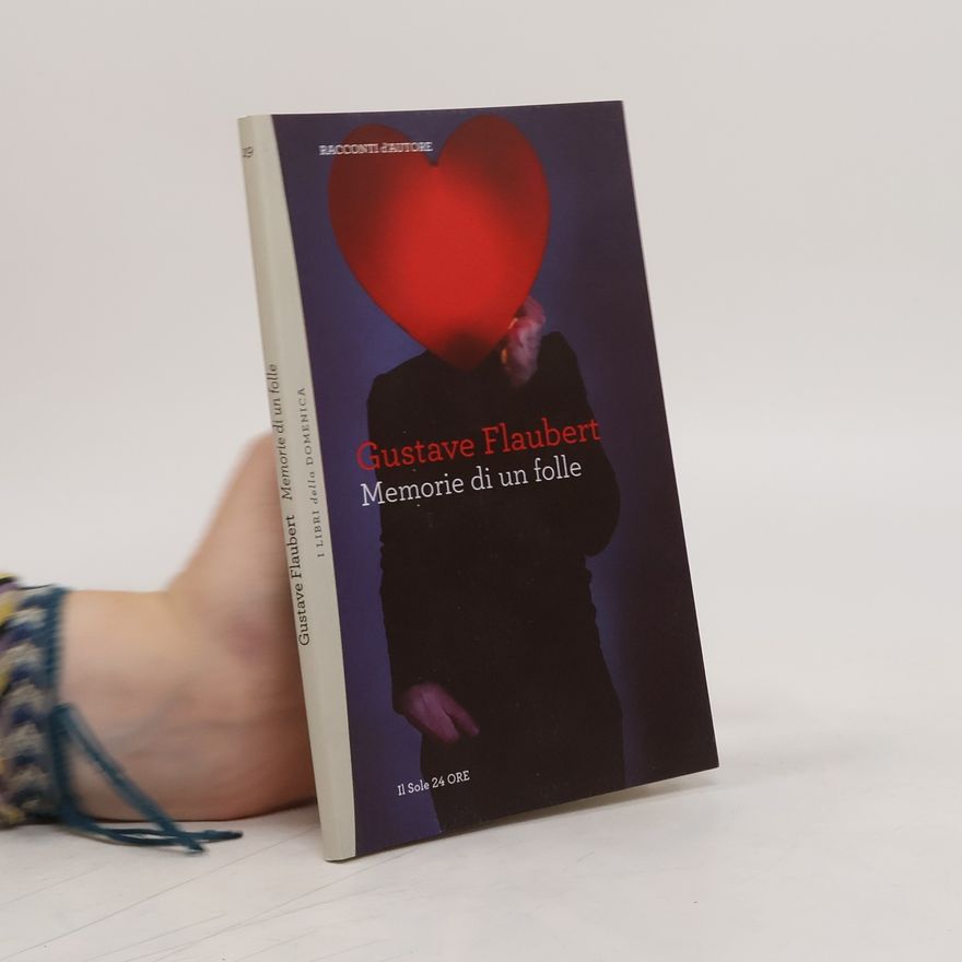 Gustave Flaubert Memorie di un folle