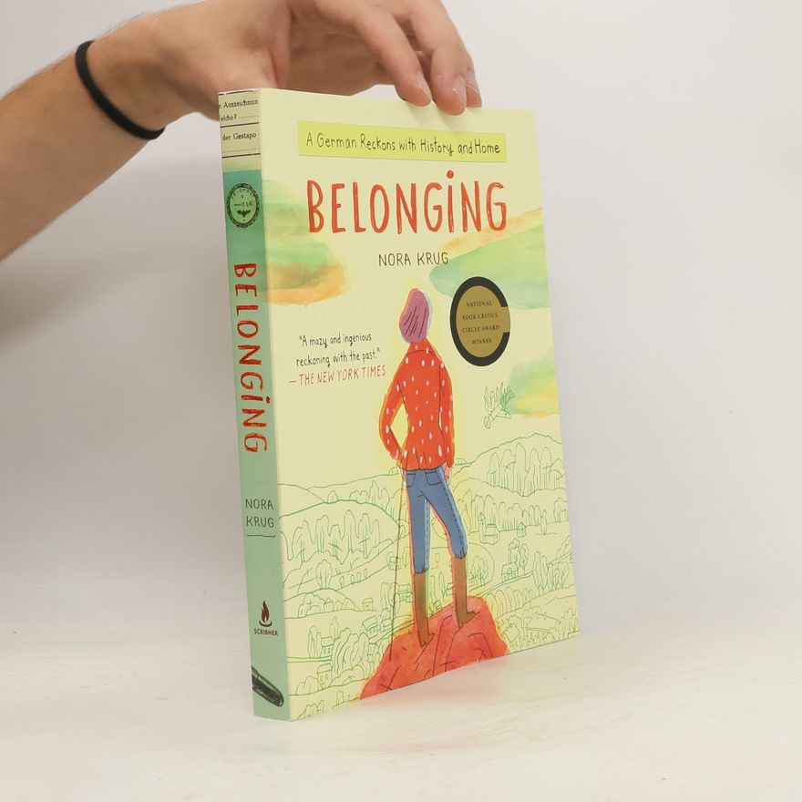 Nora Krug Belonging: A German Reckons with History and Home