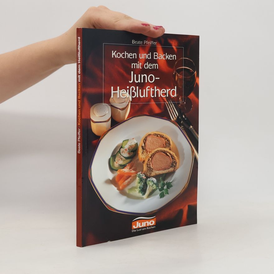 Beata Pfeiffer Kochen und Backen mit dem Junoheißluftherd