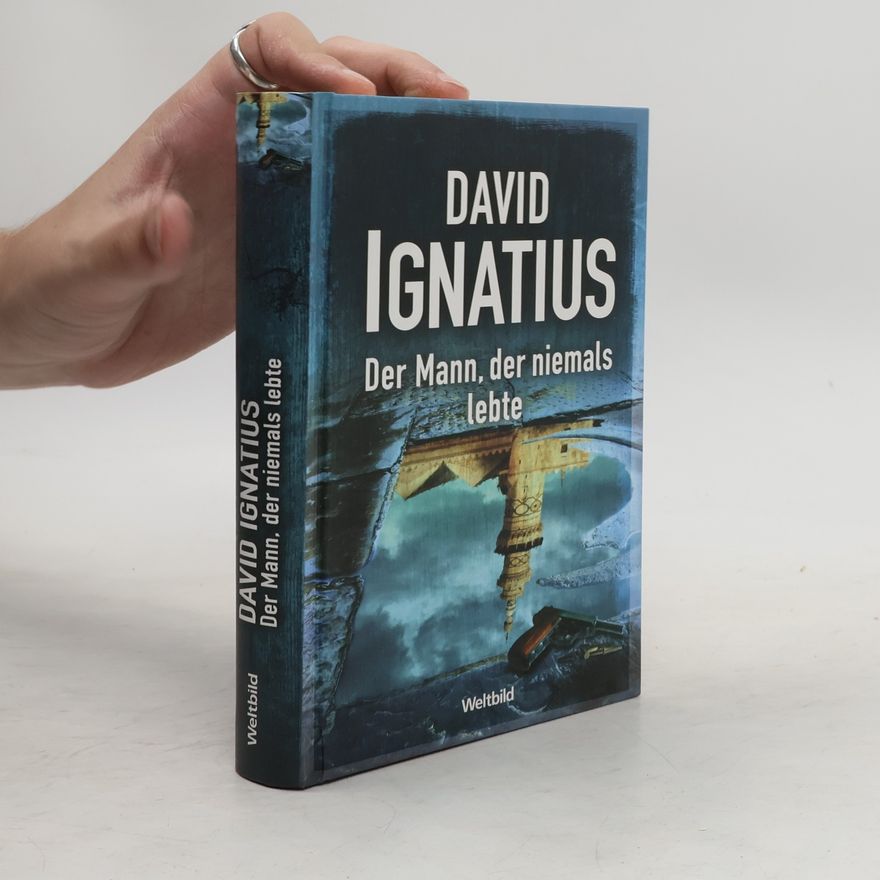 David Ignatius Der Mann, der niemals lebte