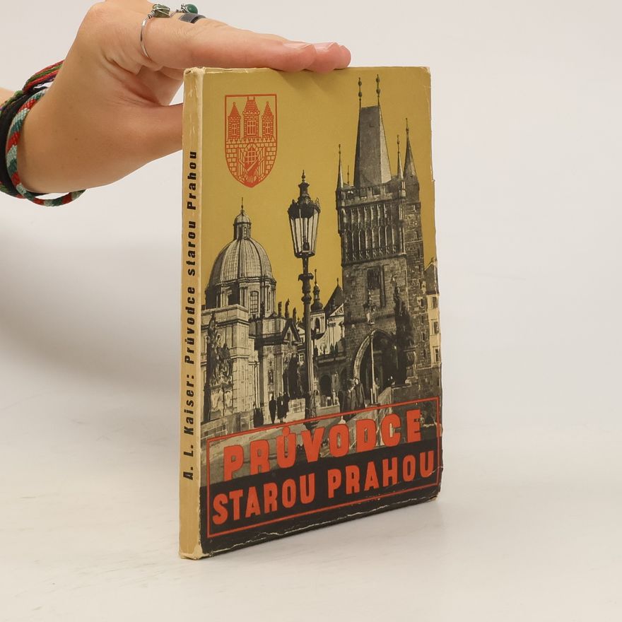 Alois Ladislav Kaiser Průvodce starou Prahou