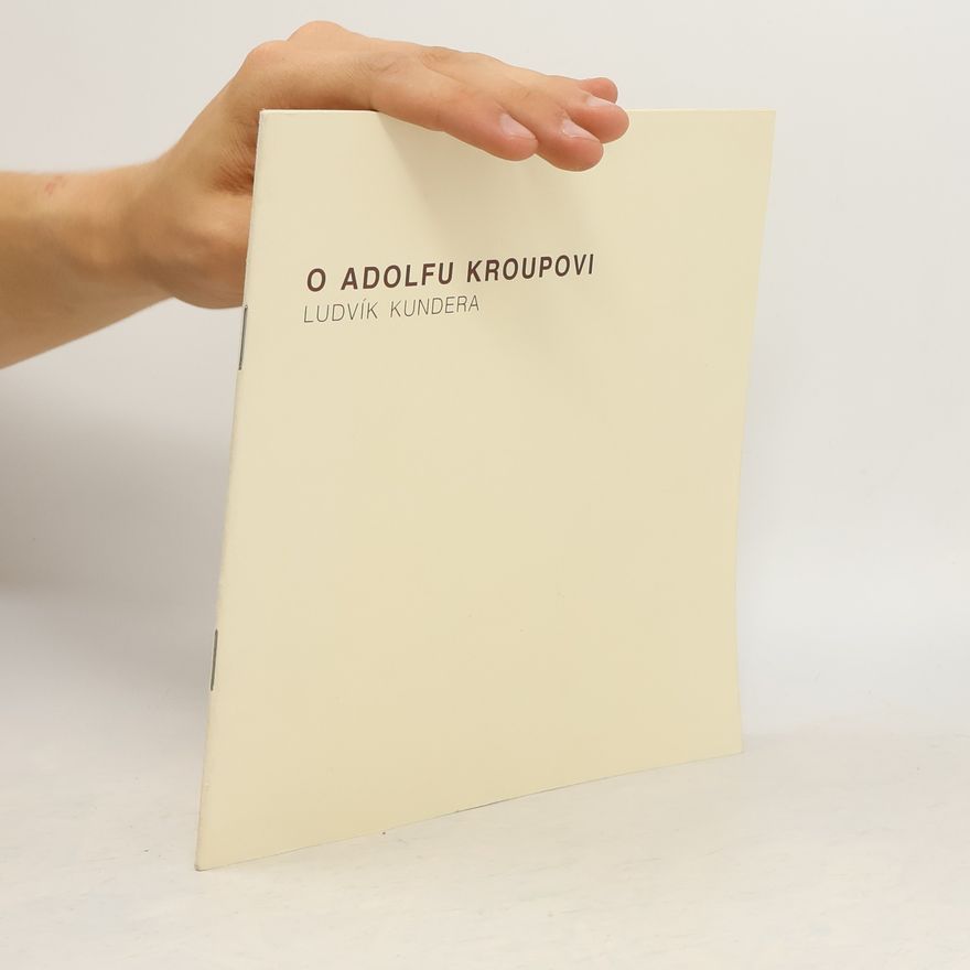 Ludvík Kundera O Adolfu Kroupovi