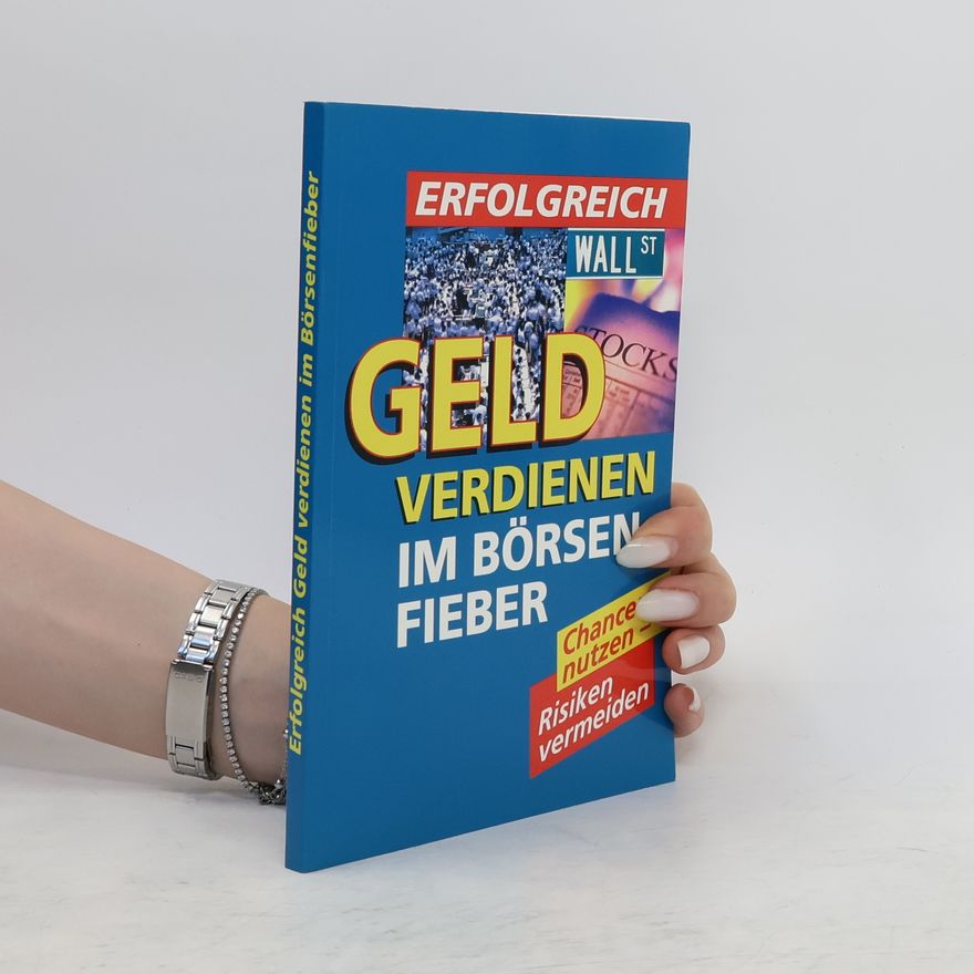 Kolektív autorov Erfolgreich Geld Verdienen im Börsenfieber