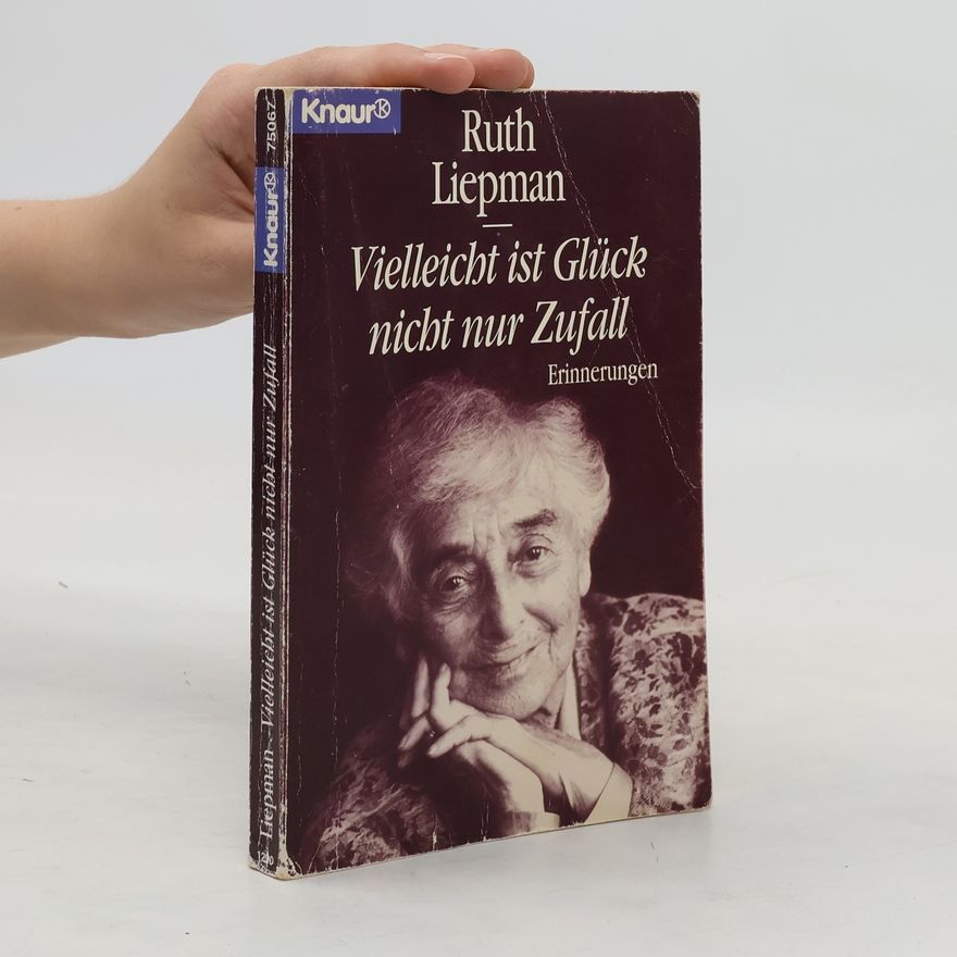 Ruth Liepman Vielleicht ist Glück nicht nur Zufall
