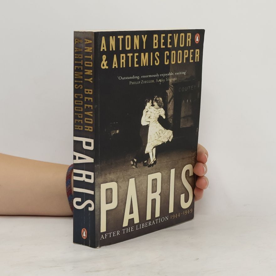 Antony Beevor Paris after the Liberation: 1944-1949