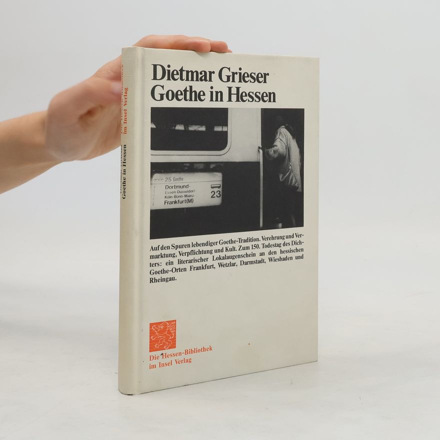 Dietmar Grieser Goethe in Hessen