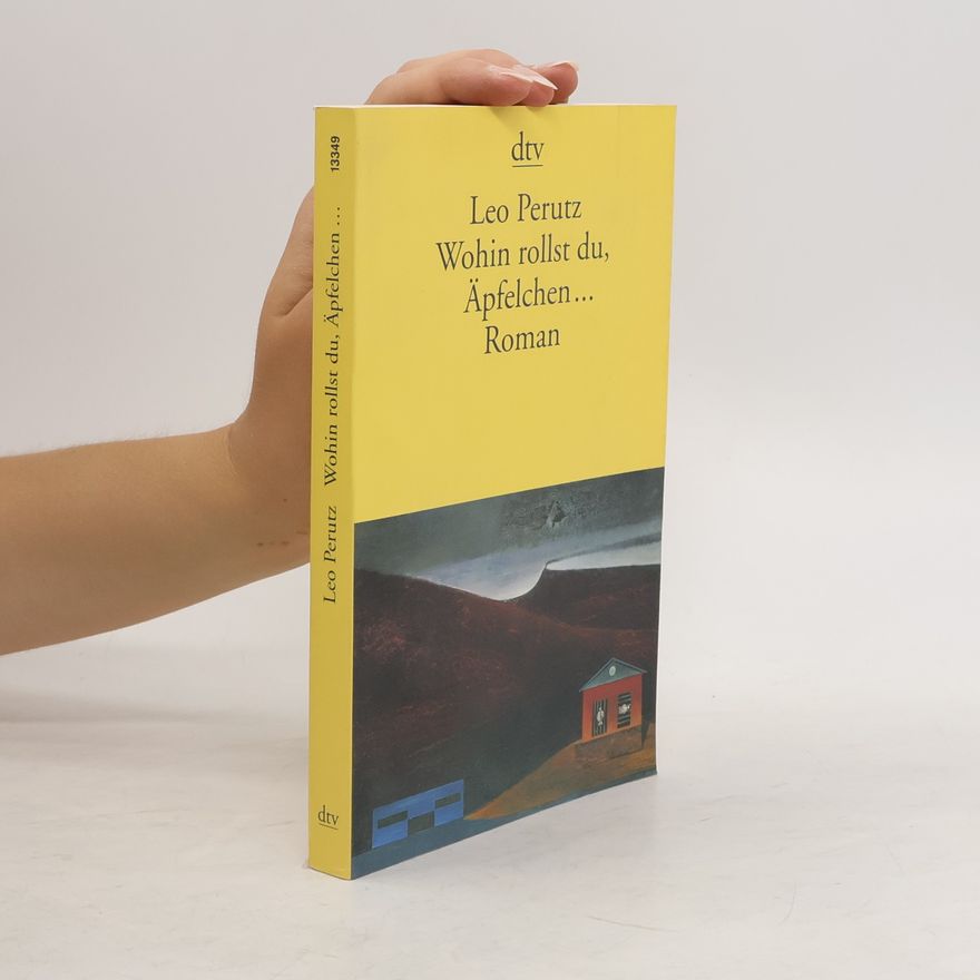 Leo Perutz Wohin rollst du, Äpfelchen ...