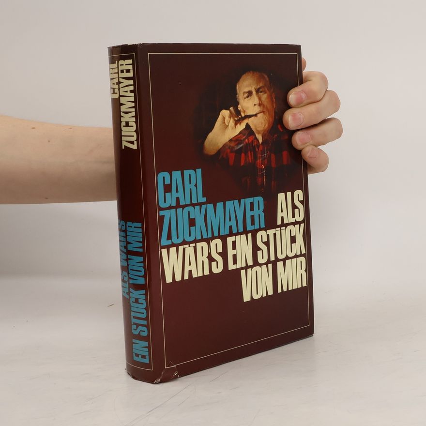 Carl Zuckmayer Als wär's ein Stück von mir