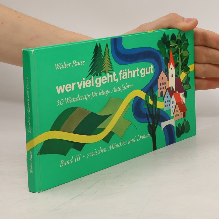 Walter Pause Wer viel geht, fährt gut