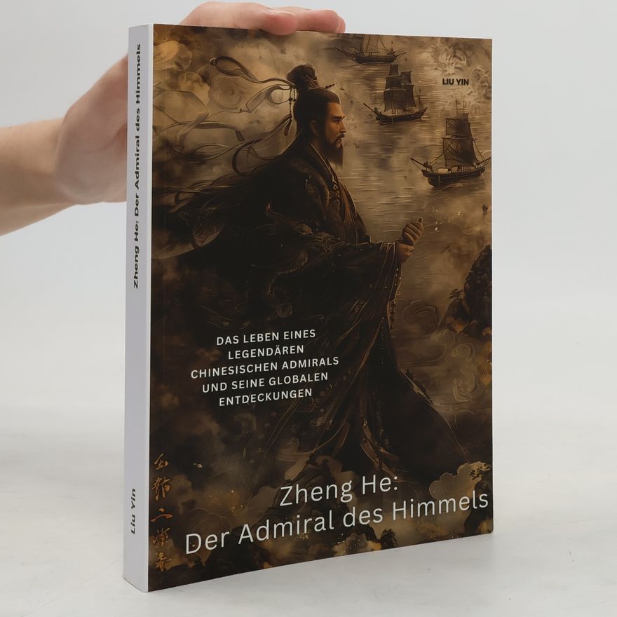 Yin Liu Zheng He. Der Admiral des Himmels