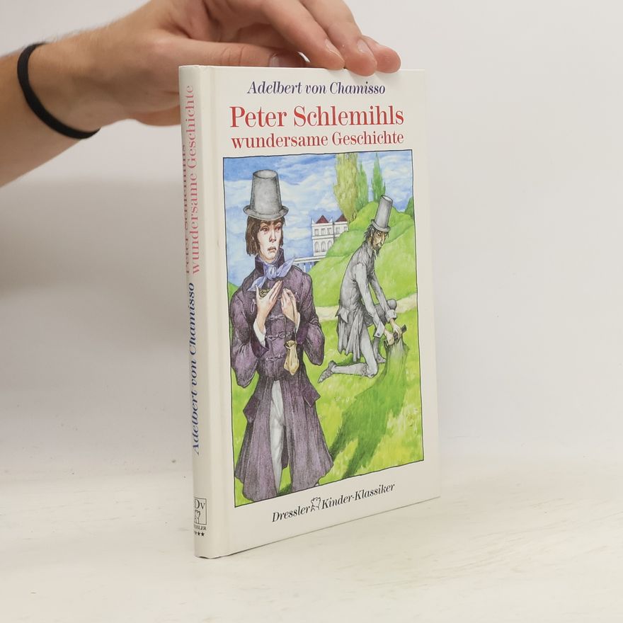 Adelbert von Chamisso Peter Schlemihls wundersame Geschichte