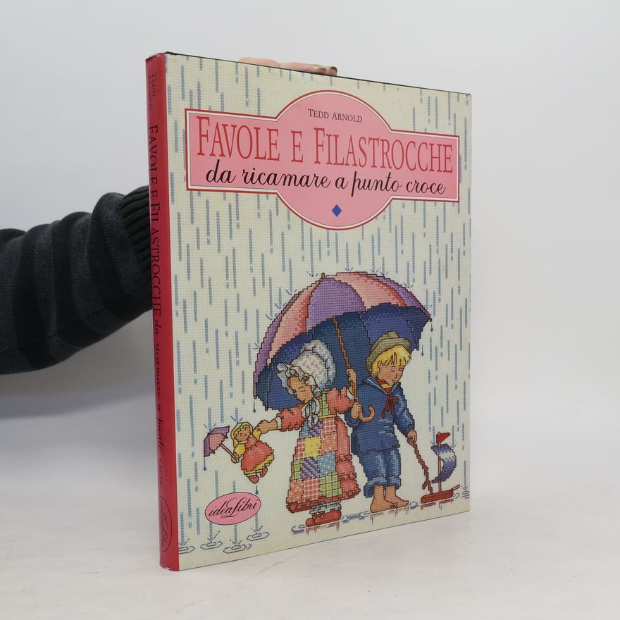 Tedd Arnold Favole e filastrocche da ricamare a punto croce