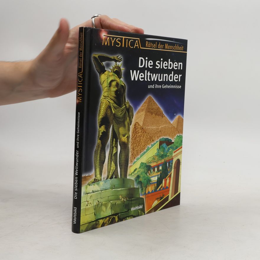 Autorenkollektiv Die sieben Weltwunder und ihre Geheimnisse