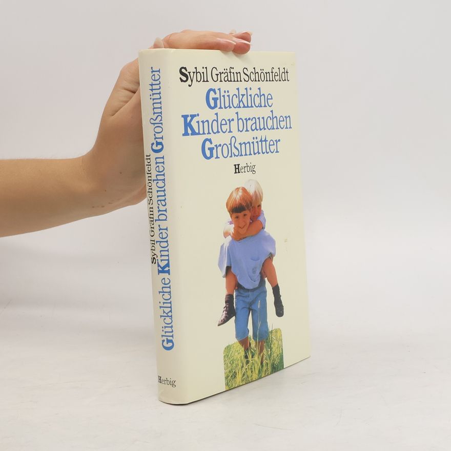Sybil Schönfeldt Glückliche Kinder brauchen Grossmütter