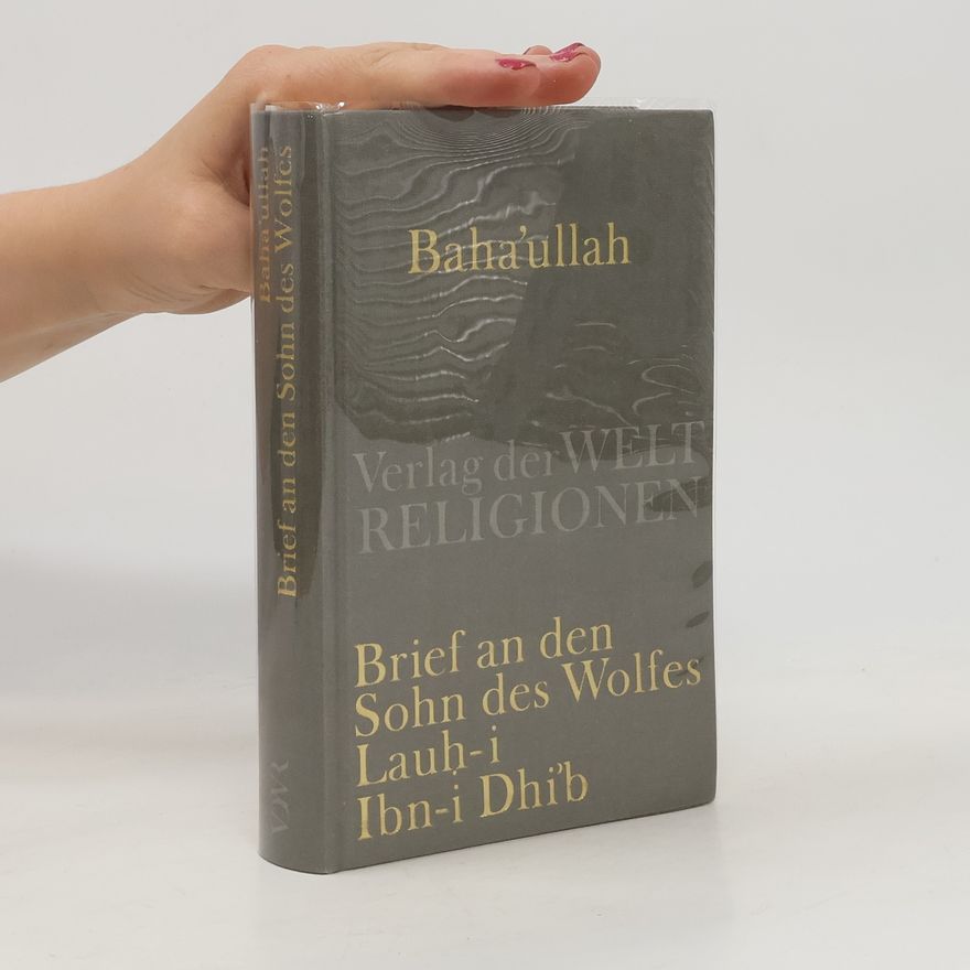 Baháʼu'lláh Brief an den Sohn des Wolfes - Lauh-i Ibn-i Dhi'b