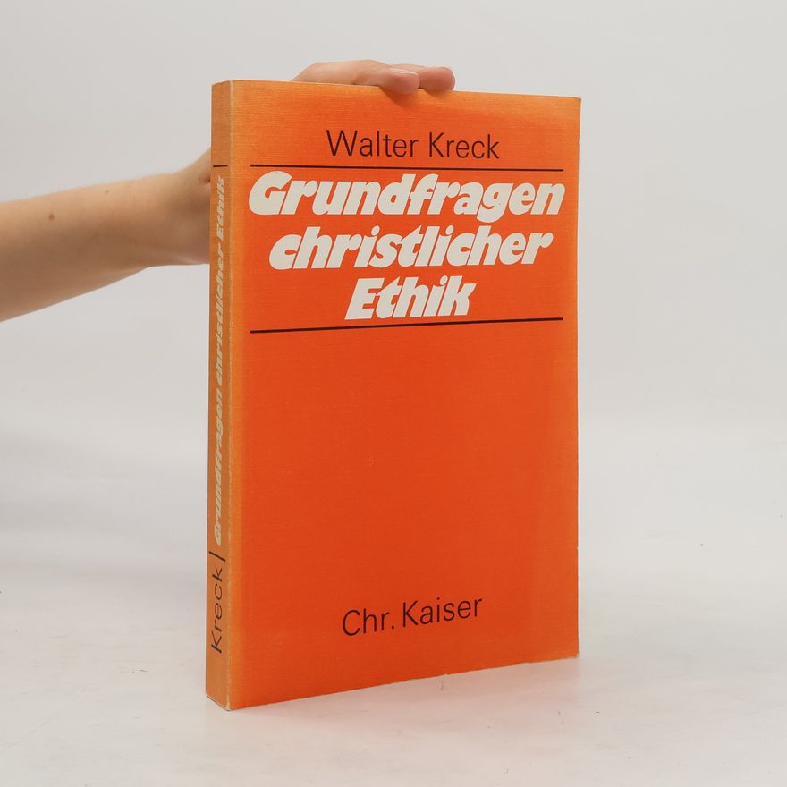 Walter Kreck Grundfragen christlicher Ethik