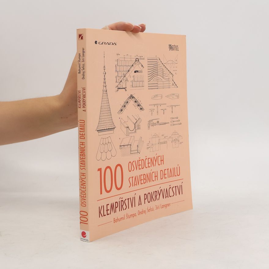 Bohumil Štumpa 100 osvědčených stavebních detailů klempířství a pokrývačství