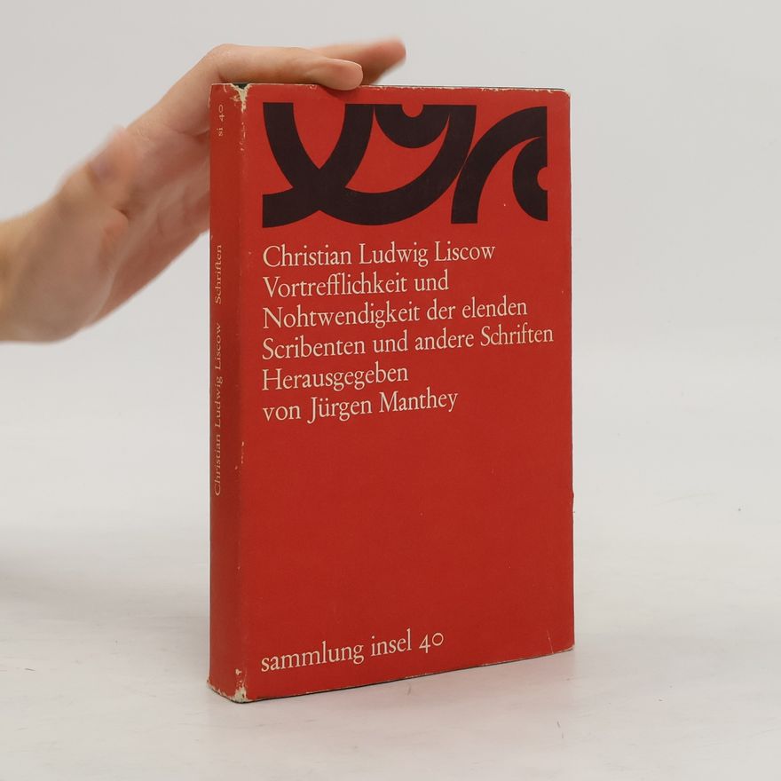 Jürgen Manthey Christian Ludwig Liscow. Schriften