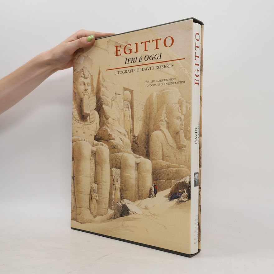 Fabio Bourbon Egitto, ieri e oggi. Litografie di David Roberts