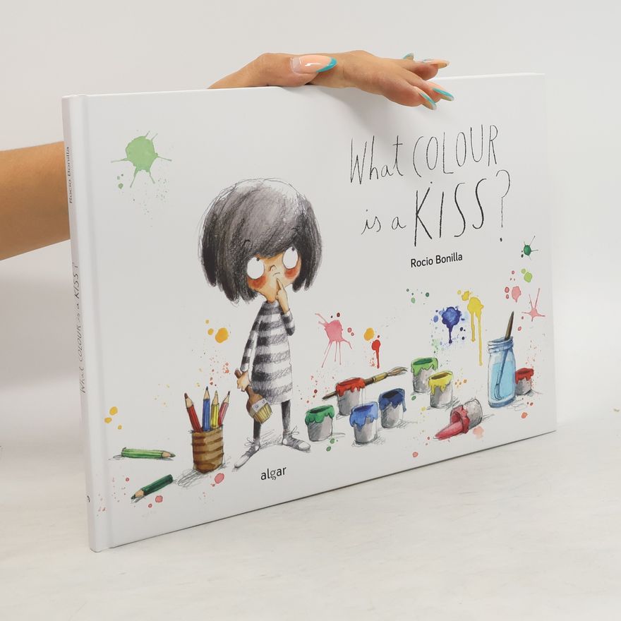 Rocio Bonilla What Colour Is a Kiss?