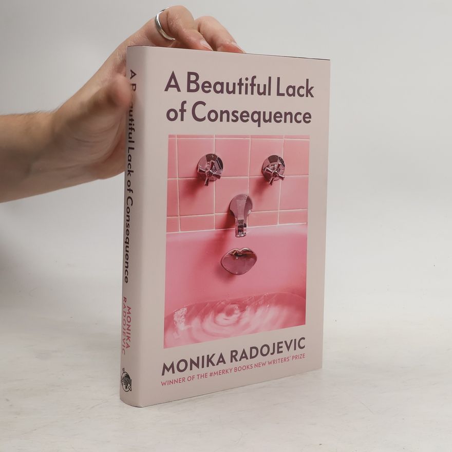 Monika Radojevic A Beautiful Lack of Consequence