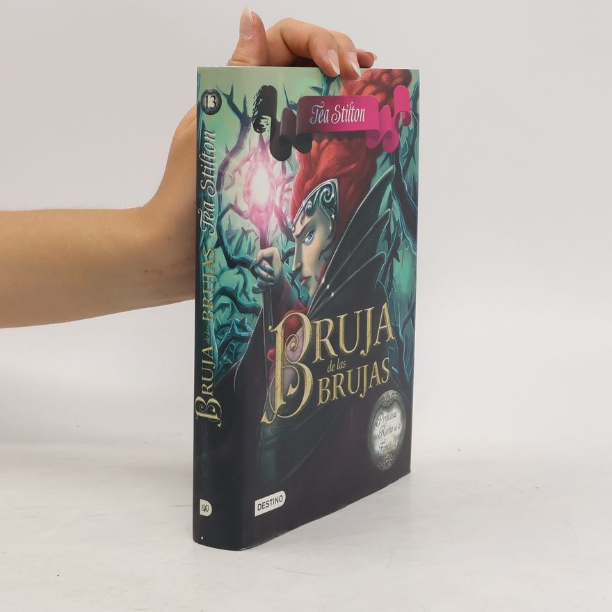Thea Stilton Princesas del reino de la fantasía - 13: Bruja de las brujas