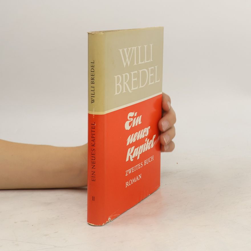 Willi Bredel Ein neues Kapitel. Zweites Buch, Chronik einer Wandlung
