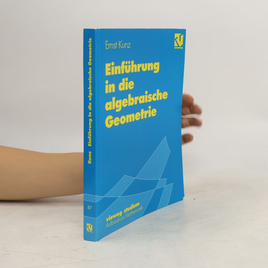 Ernst Kunz Einführung in die algebraische Geometrie