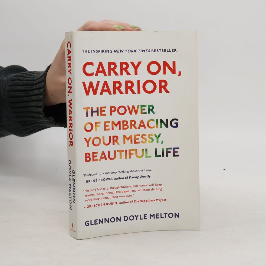 Glennon Doyle Carry On, Warrior: The Power of Embracing Your Messy, Beautiful Life