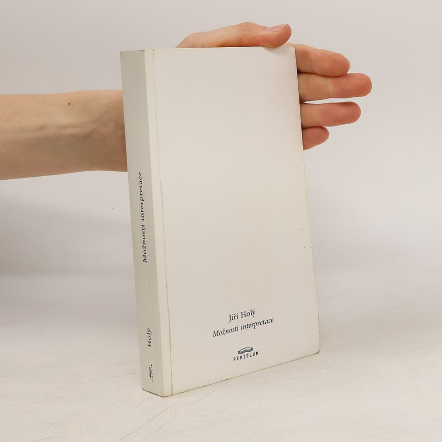 Jiří Holý Možnosti interpretace: česká, polská a slovenská literatura 20. století