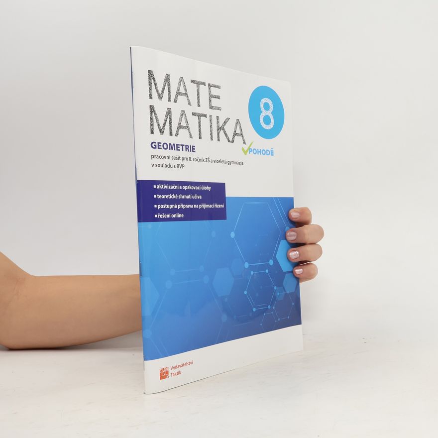 Blanka Matasová Matematika v pohodě 8 : pracovní sešit pro 8. ročník ZŠ a víceletá gymnázia v souladu s RVP. Geometrie