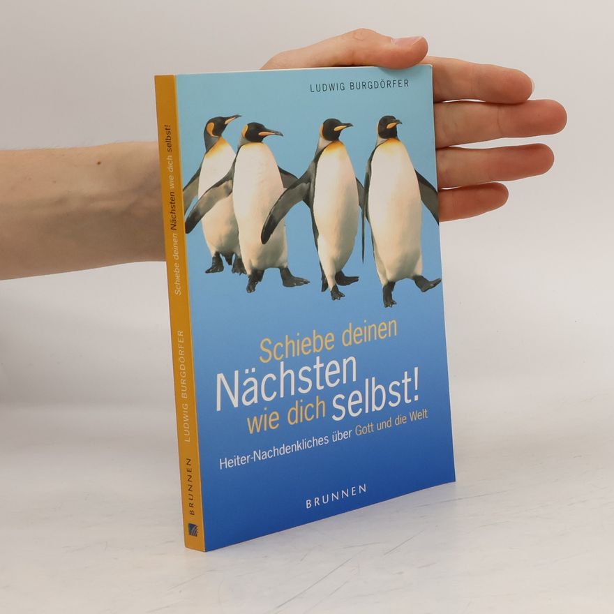 Ludwig Burgdörfer Schiebe deinen Nächsten wie dich selbst!