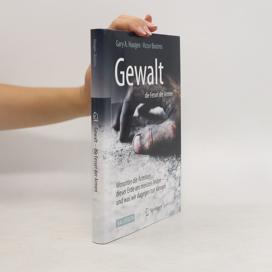Gary A. Haugen Gewalt - die Fessel der Armen