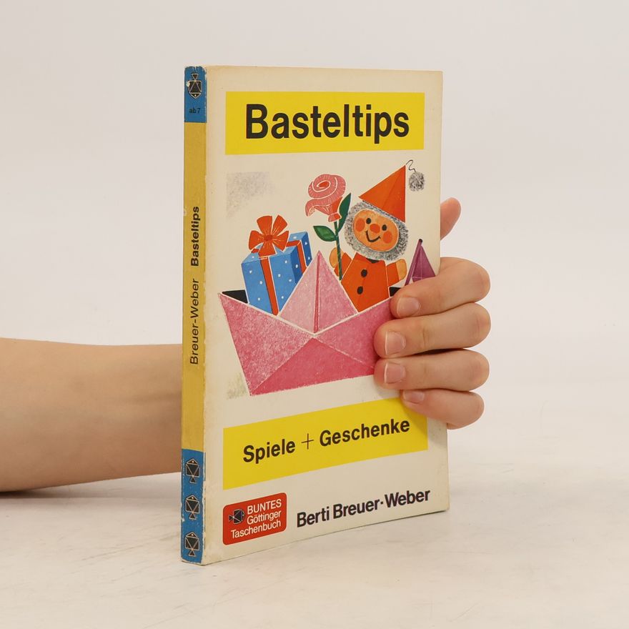 Berti Breuer-Weber Basteltips für Spiele und Geschenke