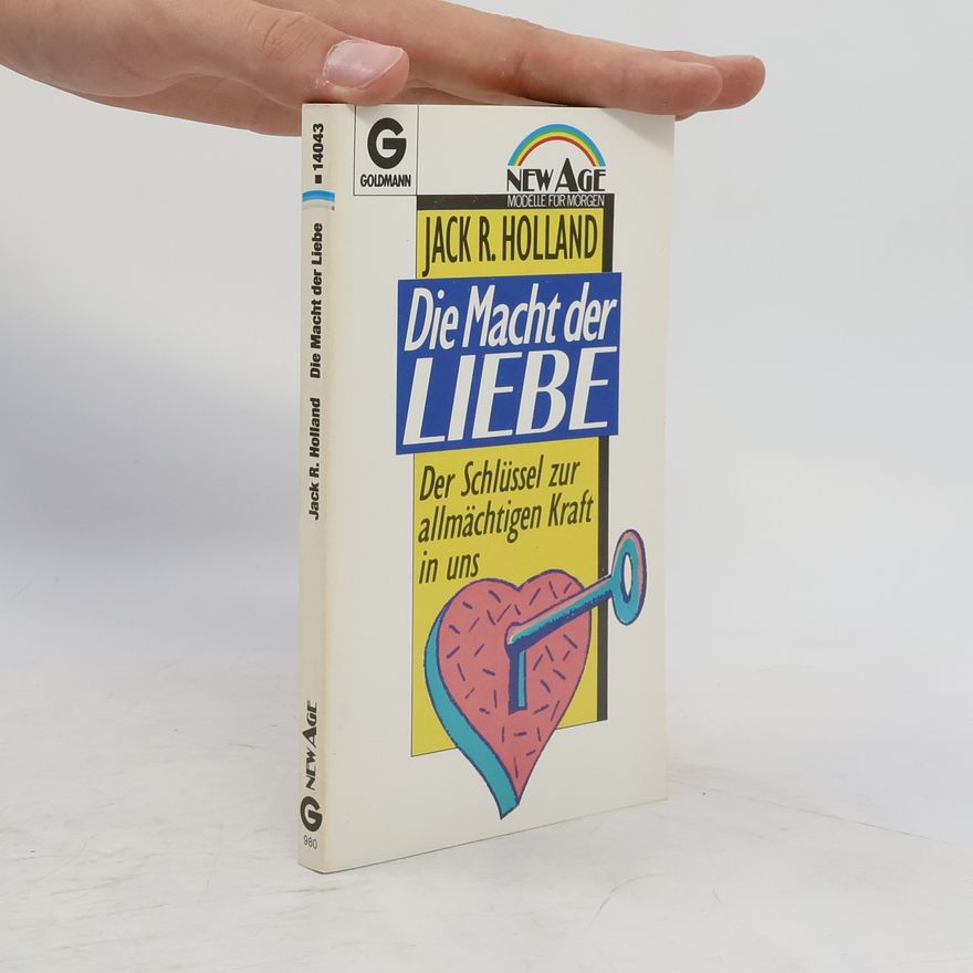Jack H. Holland Die Macht der Liebe