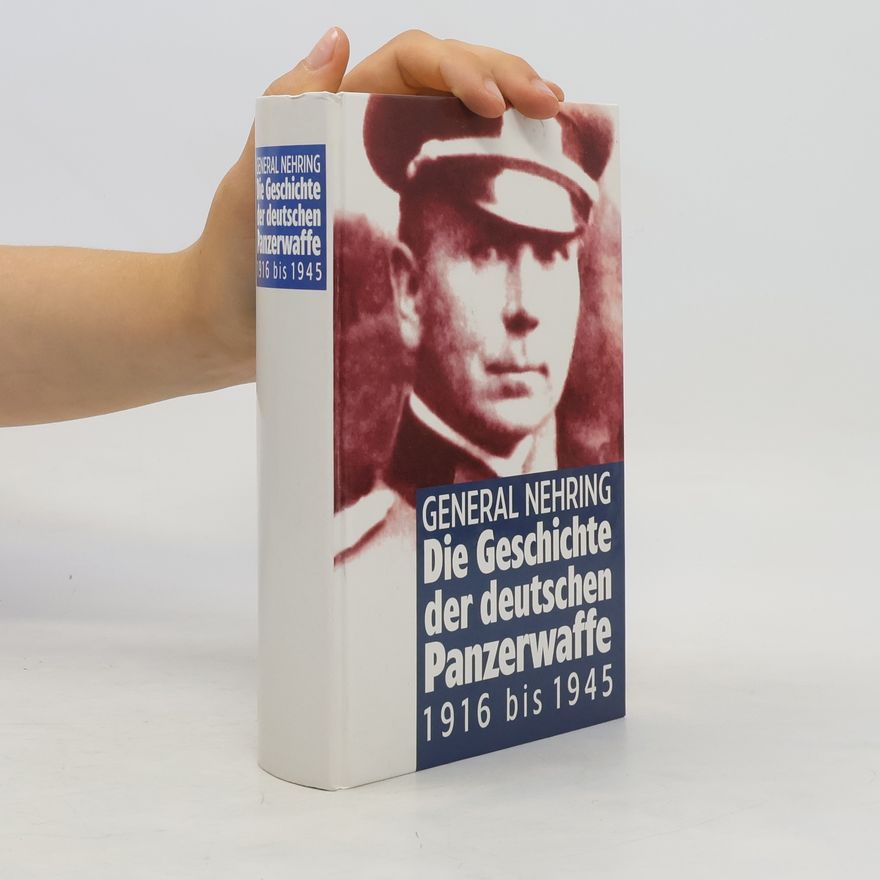 Walther Nehring Die Geschichte der deutschen Panzerwaffe
