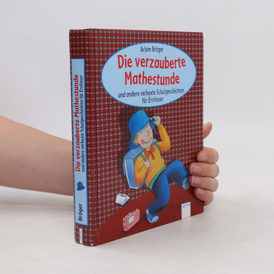 Achim Bröger Die verzauberte Mathestunde und andere verhexte Schulgeschichten für Erstleser