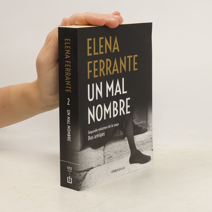 Elena Ferrante Un mal nombre (Dos amigas 2)