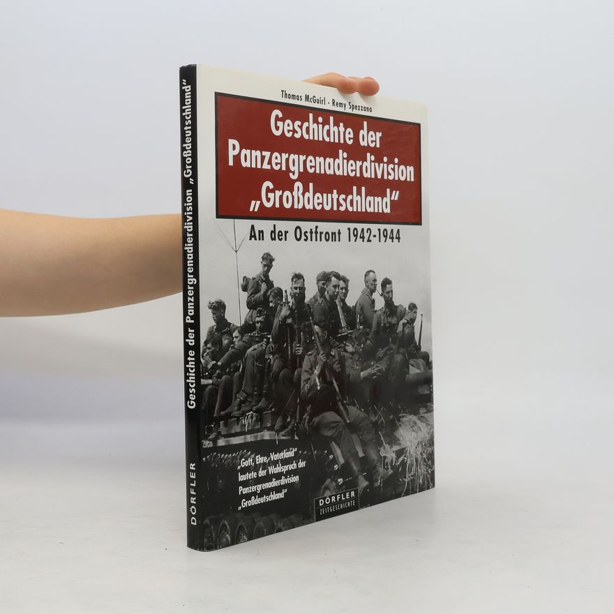 Thomas McGuirl Geschichte der Panzergrenadierdivision "Großdeutschland"