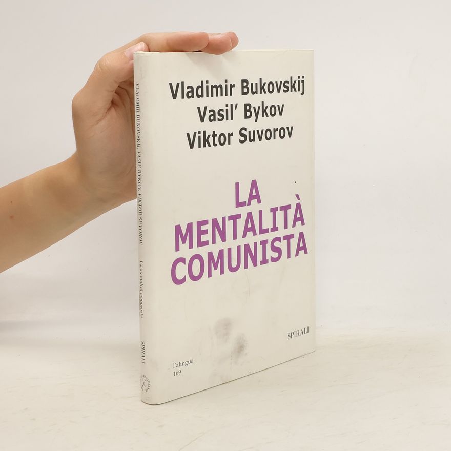 Vladimir Konstantinovich Bukovskiĭ La mentalità comunista
