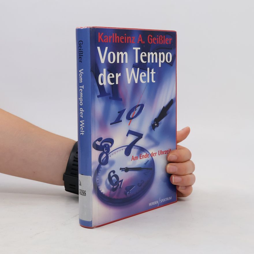 Karlheinz A. Geissler Vom Tempo der Welt