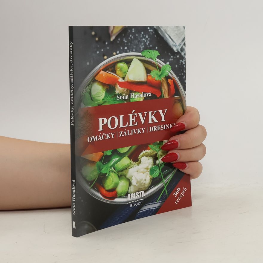 Soňa Hasalová Polévky, omáčky, zálivky, dresinky