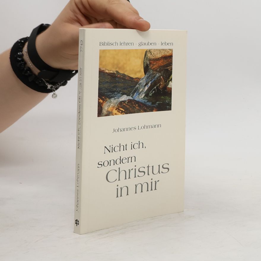 Johannes Lohmann Nicht ich, sondern Christus in mir