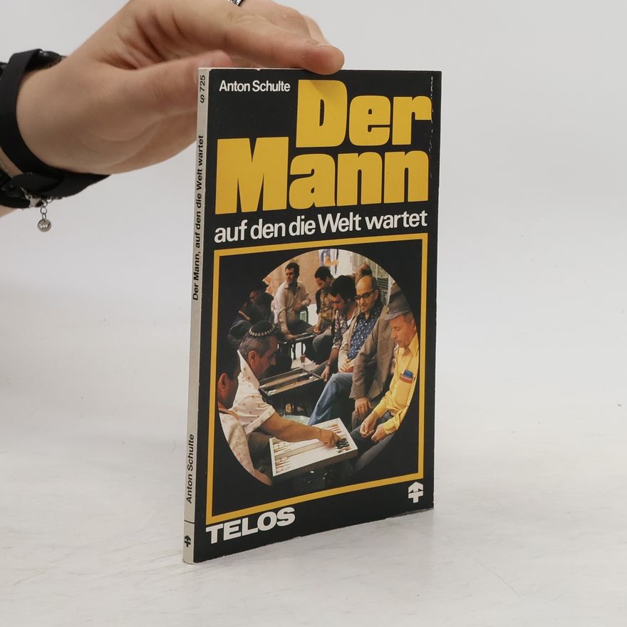 Anton Schulte Der Mann, auf den die Welt wartet