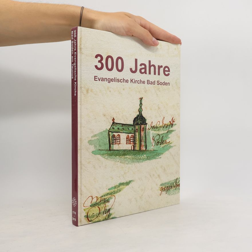 Autorenkollektiv 300 Jahre Evangelische Kirche Bad Soden