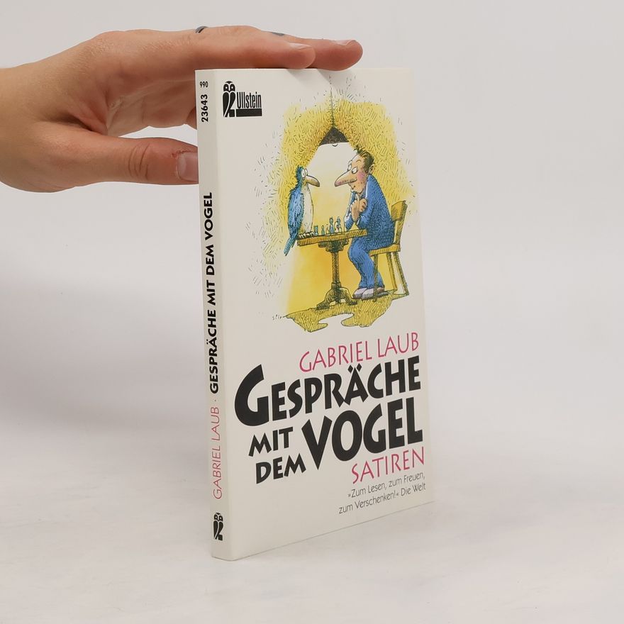 Gabriel Laub Gespräche mit dem Vogel. Satiren