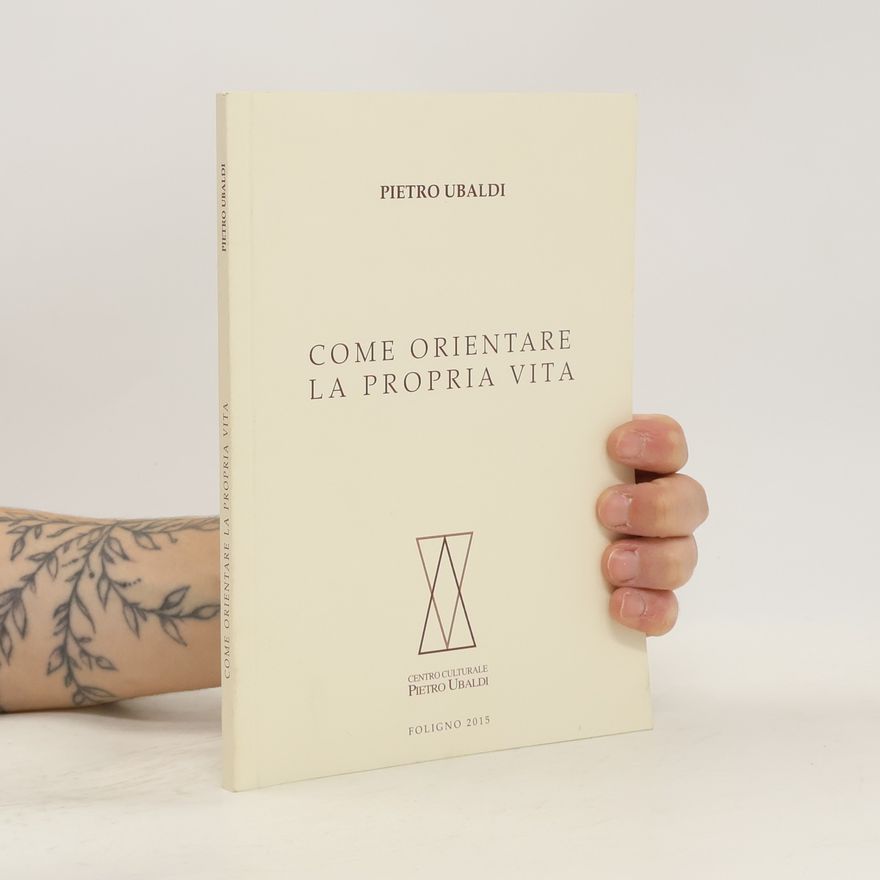 Pietro Ubaldi Come orientare la propria vita