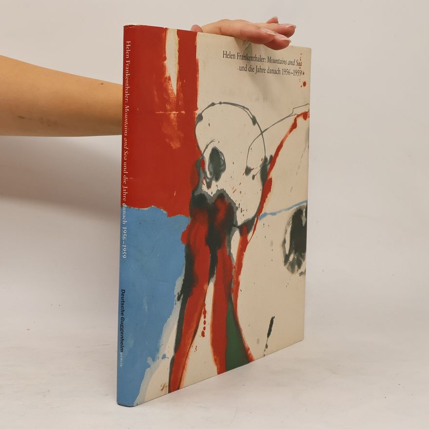 Helen Frankenthaler Helen Frankenthaler: Mountains and Sea und die Jahre danach 1956 - 1959